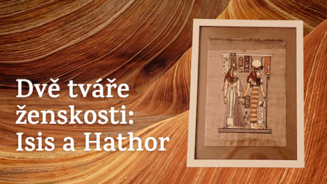 Papyrus s egyptskými bohyněmi Isis a Hathor jako symbol dvou tváří ženskosti – hloubky a radosti.